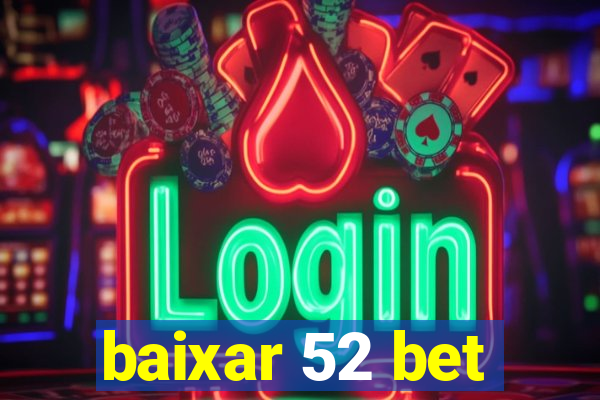 baixar 52 bet